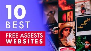 My 10 Best Websites to find FREE ASSETS for your next project