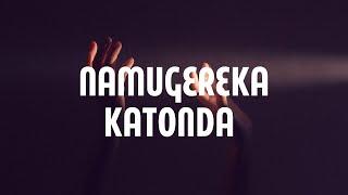 Namugereka Katonda (Lyrics)