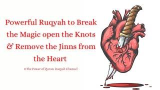 Powerful Ruqyah to Break the Magic open the knots & Remove the Jinns from the Heart+919062777292