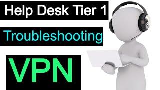 Help Desk Tier 1 VPN Troubleshooting MUST KNOW