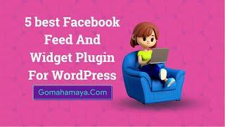 5 best Facebook Feed And Widget Plugin For WordPress 2022