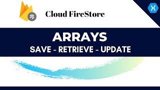 Cloud Firestore Array Update, Retrieve and Save - Xamarin Android