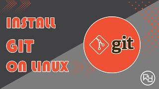 How to install Git on Linux, Ubuntu, Linux Mint
