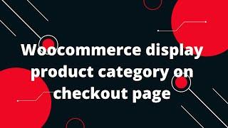 Woocommerce display product category on checkout page | Woocommerce Tutorial