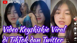 Video Keyskiskie Viral di TikTok, Twitter, Telegram, Berdurasi Full 2 Menit 37 Detik