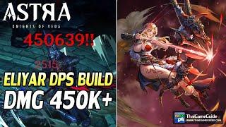 Eliyar DPS Build (F2P) Dmg 450K+ vs Bosses on Adventure Lv8 | ASTRA: Knights of Veda