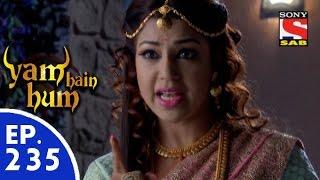 Yam Hain Hum - यम हैं हम - Episode 235 - 10th November, 2015