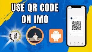 How to Use QR Code on Imo: A Simple Guide to Scan and Share