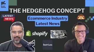 Shopify Layoffs, Best&Less New Owners, The Hedgehog Concept | Ecommerce Industry Latest News