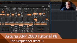 Arturia ARP 2600-V Walkthrough Ep.08 - The Sequencer (Part 1)