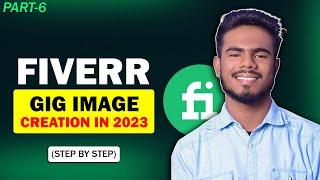 How To Create Effective Gig Image on Fiverr in 2023 | Fiverr Gig Image | PART - 6 | Jummatul