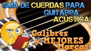 Qué CUERDAS de Guitarra ACÚSTICA COMPRAR: Calibres, Características y MEJORES MARCAS