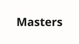 How to pronounce Masters