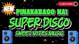 SUPER DISCO REMIX PINAKABAGO NA SUPER DISCO SWEET NOTES MUSIC @KAKAYSANTIAGO-l5t