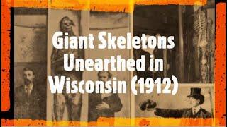 Giant Skeletons Unearthed in Wisconsin (1912)