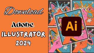 Adobe illustrator 2024 Download | How to Install Adobe Illustrator 2024 on Windows OR Laptop?