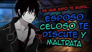 Esposo celoso te discute y maltrata/roleplay