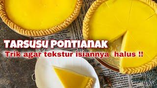 RESEP TARSUSU PONTIANAK || TRIK AGAR TEKSTUR ISIANNYA HALUS