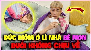 Đức Mõm Vào SG Ở Lì Nhà Bé Mon Đuổi Cũng Không Chịu Về ...!!