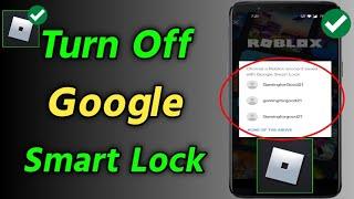 How to Turn Off Google Smart Lock on Roblox | Remove/Disable/Delete Google Smart Lock on Roblox