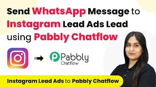 How to Send WhatsApp Message to Instagram Lead Ads Lead using Pabbly Chatflow