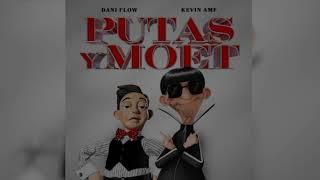 Putxs Y Moet - Dani Flow × Kevin Amf