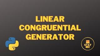 The Linear Congruential Generator (Theory and Python implementation)