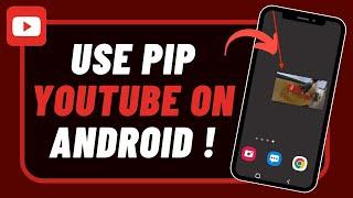 YouTube Picture in Picture Android - YouTube PiP - How to Use Picture in Picture on YouTube