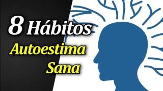 Los 8 Hábitos para Sanar tu Autoestima