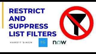 How to Restrict and Suppress List filter in ServiceNow