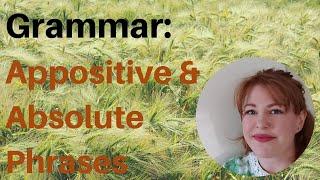 English Grammar: Appositive & Absolute Phrases