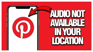 How To Fix And Solve Pinterest Audio Not Available In Your Location ( Working )