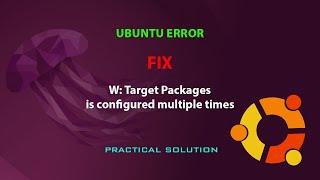 UBUNTU FIX:  W: Target Packages is configured multiple times