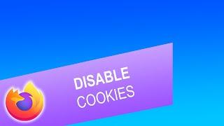 How to Disable Cookies in Firefox