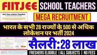 FIITJEE 100+ SCHOOLS PGT TGT PRT Teachers Vacancy 2024-25|Salary:₹50lakh p.a|NO B.Ed/NO CTET/NO FEES