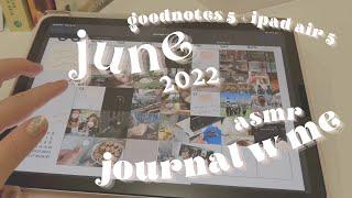 journal w me: june 2022! ️ | goodnotes 5, ipad air 5, asmr + music 