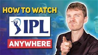 How to Watch IPL Live Cricket From Anywhere in 2024