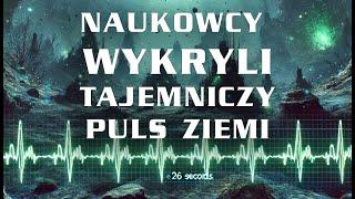 Tajemniczy puls Ziemi: Co 26 sekund nasza planeta wysyła sygnał!