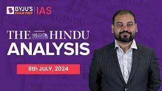 The Hindu Newspaper Analysis | 9th July 2024 | Current Affairs Today | UPSC Editorial Analysis