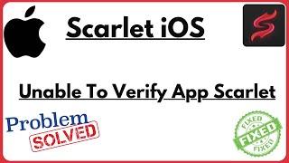 Scarlet iOS -  How to Fix : Unable to verify app scarlet iphone/iPad (2024)