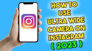 How to Use Ultra Wide Camera on Instagram Android (2023)