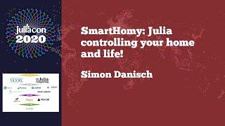 JulaCon 2020 | SmartHomy: Julia controlling your home and life! | Simon Danisch