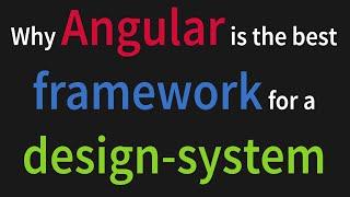 Why Angular is the best framework for a design system