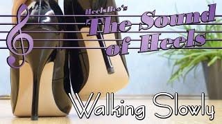 The Sound of High Heels #14 - Walking Slowly [ASMR]