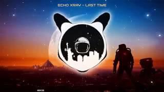 Echo Xray - Last Time
