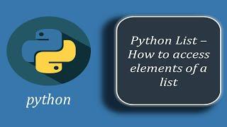 Python Lists - How to Access Elements of a list  | Accessing Elements of a python list