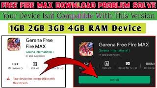 Your Device Isn't Compatible With This Version In Free Fire Max | FF Max Version Problem 2GB Ram