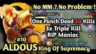 Top Global ALDOUS Gameplay with 3X Triple kill RIP maniac No MM no Problem How to Stack ALDOUS Fast?