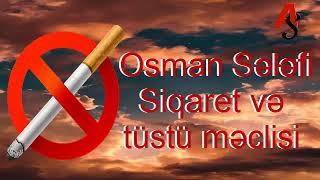 Osman Sələfi-Siqaret və tüstü məclisi.