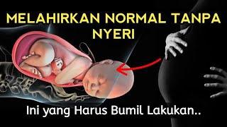 MELAHIRKAN NORMAL Tanpa Sakit - Ini yang Harus IBU HAMIL Lakukan..